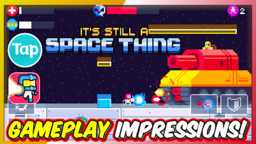 It's Still A Space Thing - Gameplay Impressions