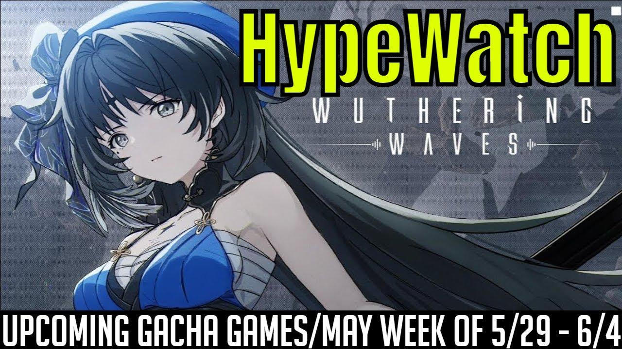 HypeWatch Ep.57 -  Gacha Games/May Week of 5/29 - 6/4