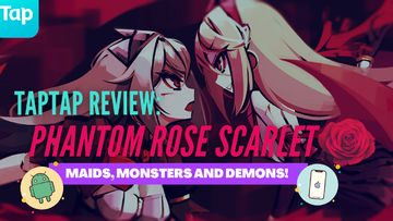 Maids, Monsters and Demon!! Phantom Rose Scarlet Review!