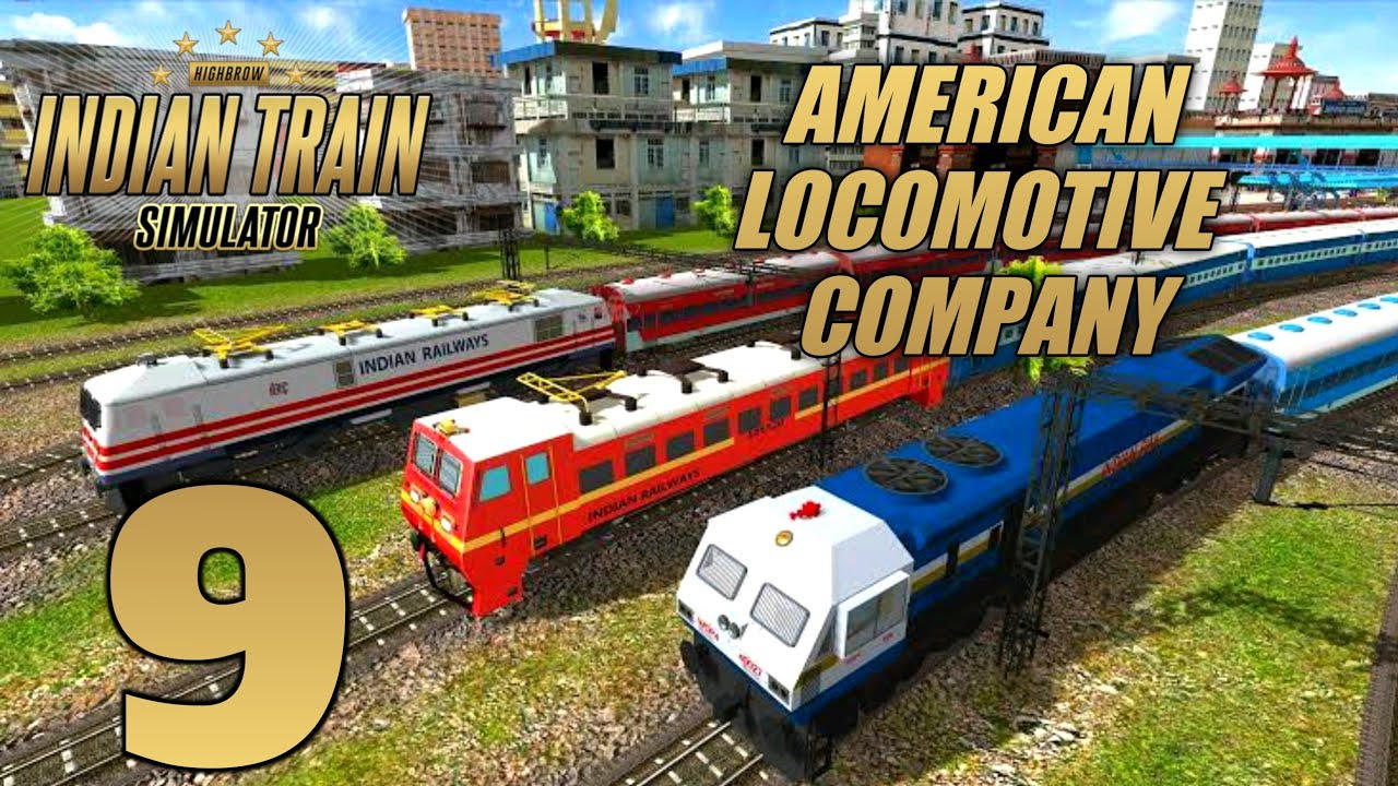 AMERICAN LOCOMOTIVE COMPANY - INDIAN TRAIN SIMULATOR | GAMEPLAY | HIGHBROW INTERACTIVE | PART-9