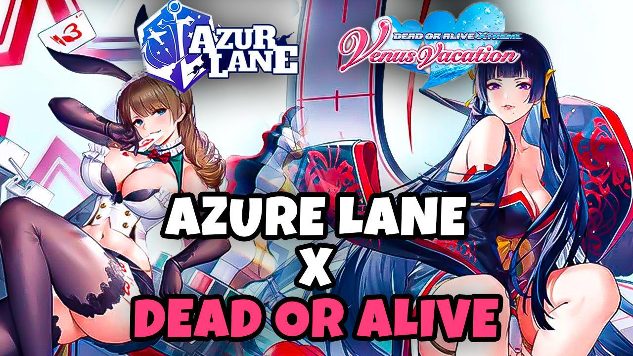 EVEN MORE HOT WAIFUS FOR THIS CROSSOVER // AZURE LANE X DEAD OR ALIVE