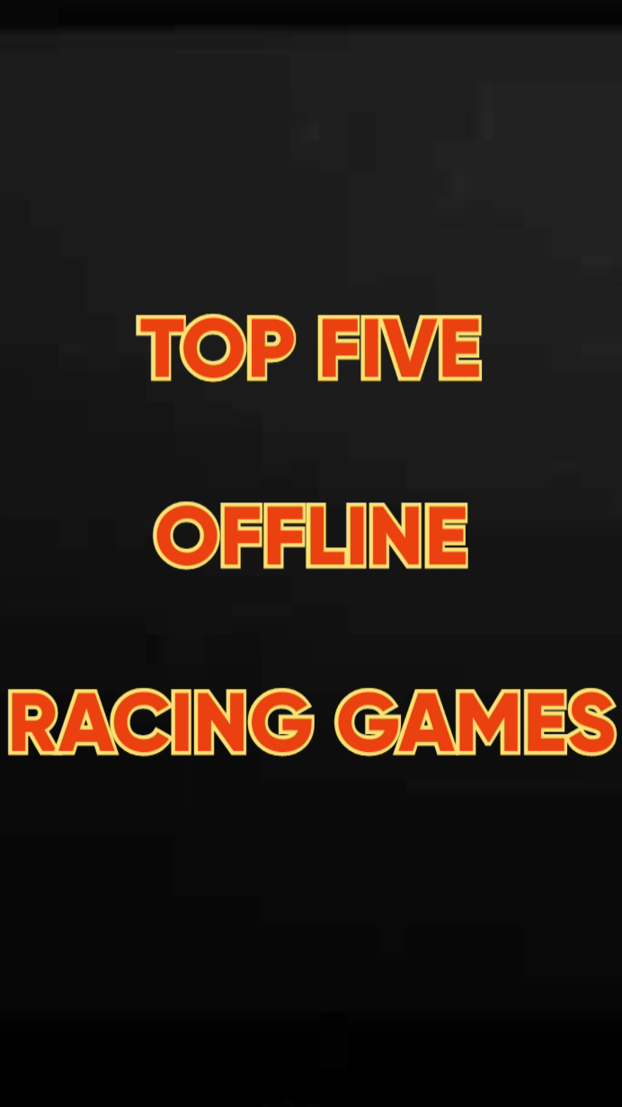 Top 5 Offline Racing Games Part 1
