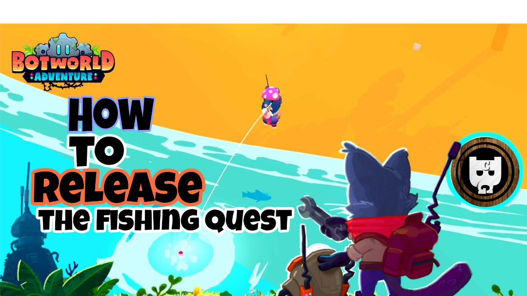 how to release the fishing quest how to catch fish BOTWORLD ADVENTURE