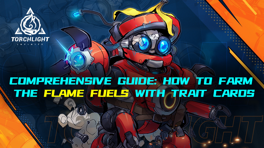 Comprehensive Guide: How to farm the Flame Fuels with Trait Cards