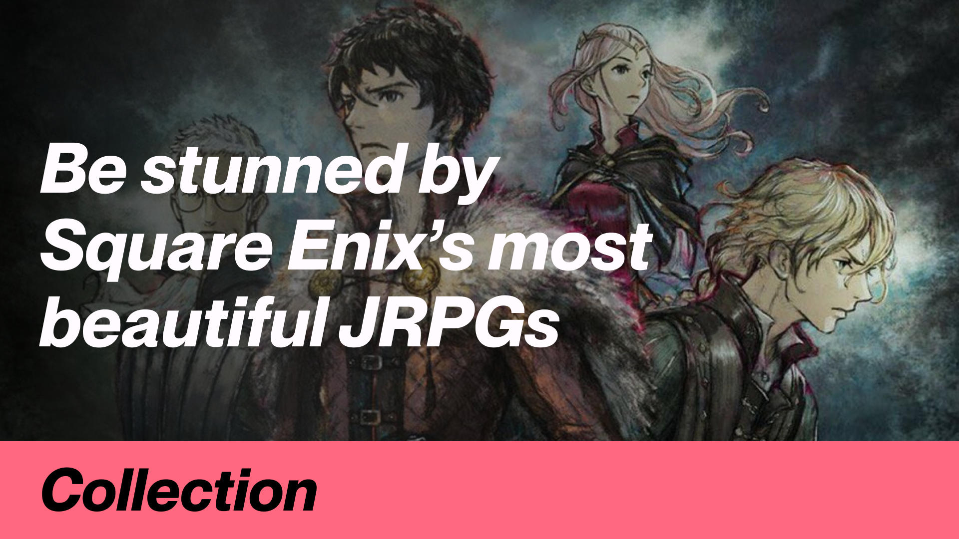 Be stunned by Square Enix’s most beautiful JRPGs