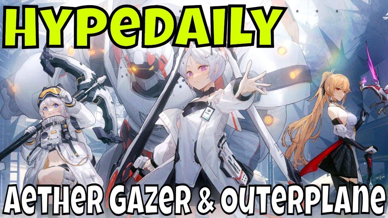 HypeDaily - Gaming News/Aether Gazer/Outerplane/Dislyte/Eminence/Nier RE/Cubic Stars