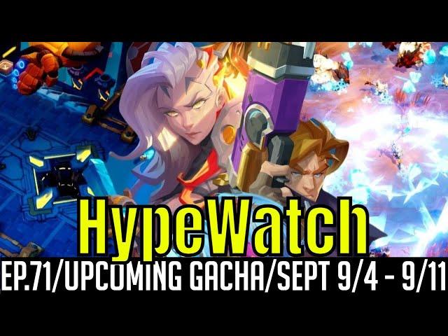 HypeWatch - Ep.71/ Gacha Games/September 9/4 - 9/11 Time To Light The Way