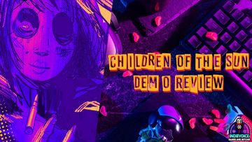 Fear, Revenge, and Betrayal: Children of the Sun Demo Review