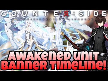Counter:Side Global - Awakened Unit Banner Timeline!