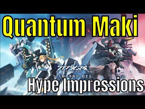 Quantum Maki - Hype Impressions/Mecha Waifu's/Banga Alert!