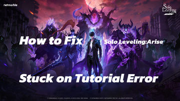 How to Play Solo Leveling:Arise (to Fix Stuck on Tutorial or Loading Failed Error)