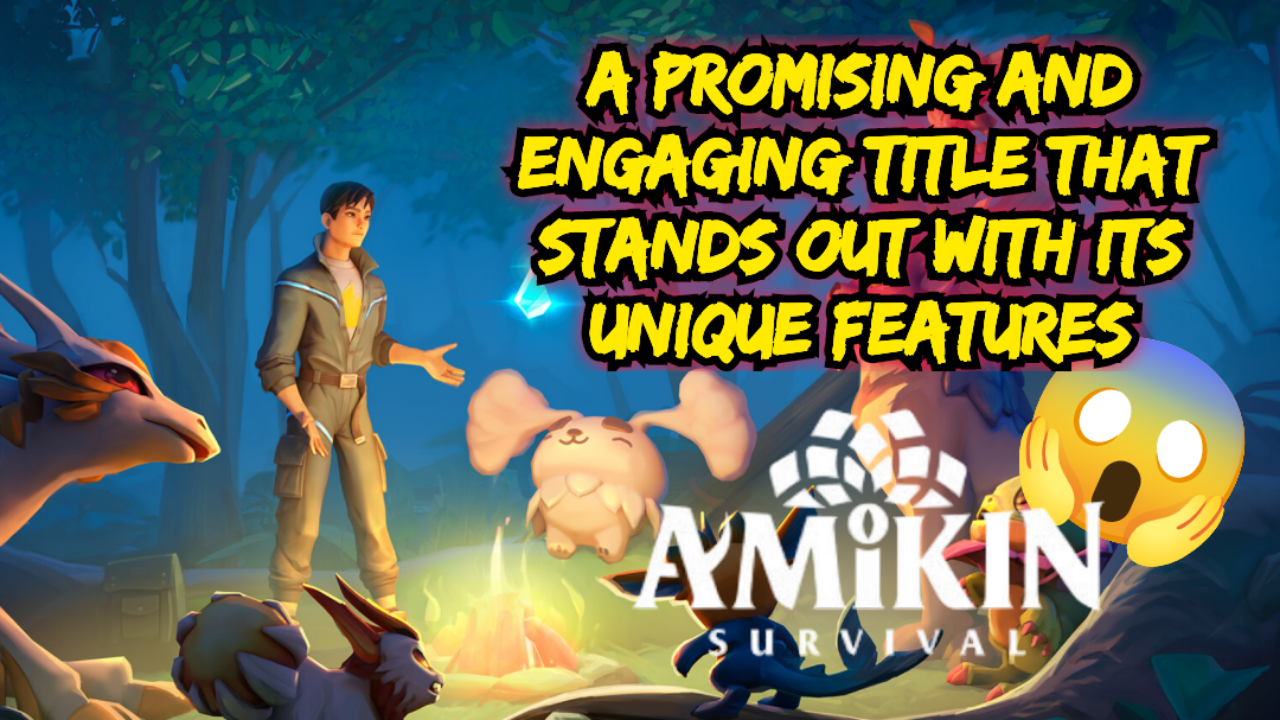 A Promising and Engaging Title that Stands out with its Unique Features | Amikin Survival Gameplay