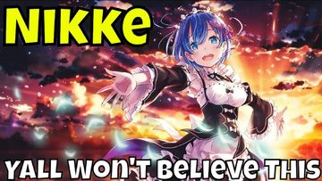 GODDESS OF VICTORY: NIKKE - Re Zero Collab/Chasing Rem/Yall Won't Believe This