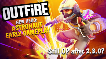 Outfire: Astronaut Season hero early impressions-still OP?