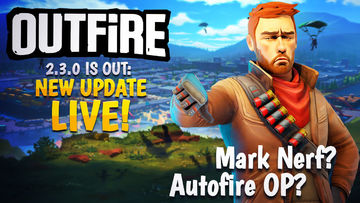 Outfire Update 2.3.0 is live! Is autofire OP?