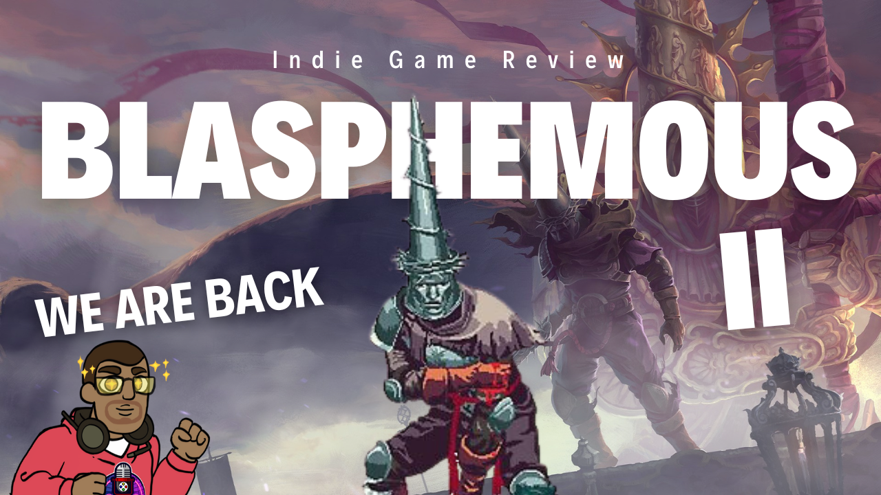 Back into the world of Mystery and Blood! Blasphemous II Review!