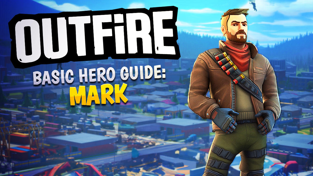 Outfire Hero Guide: Mark