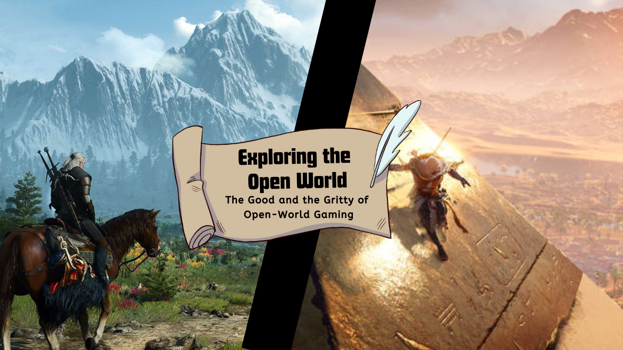 Exploring the Open World: The Good and the Gritty of Open-World Gaming
