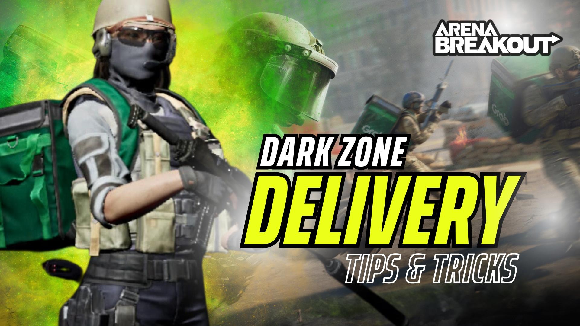 Dark Zone Delivery Tips & Tricks - Arena Breakout Event Guide