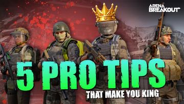 5 PRO Tips That Make You KING in Arena Breakout (Guide)