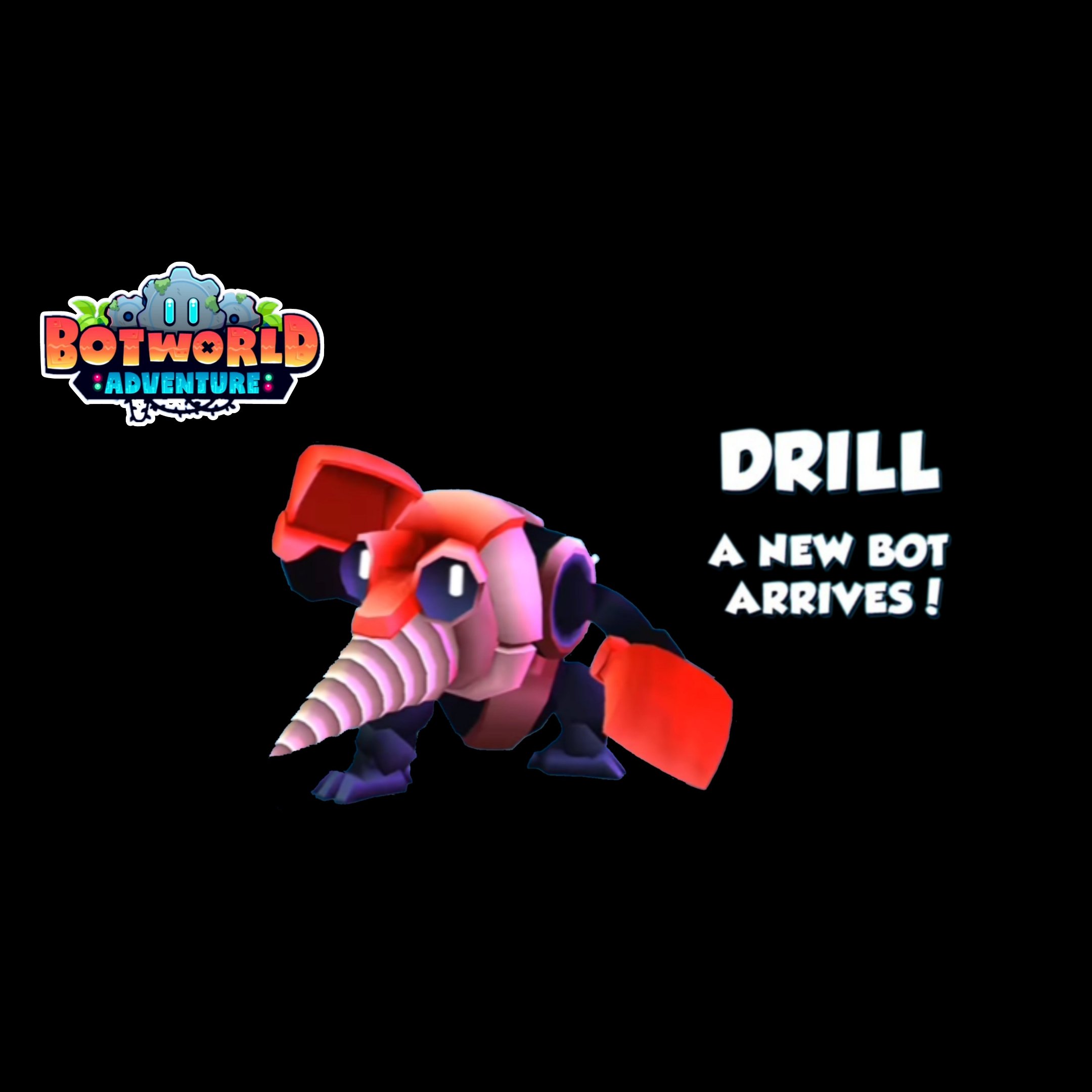 New BOT DRILL coming soon... BOTWORLD ADVENTURE