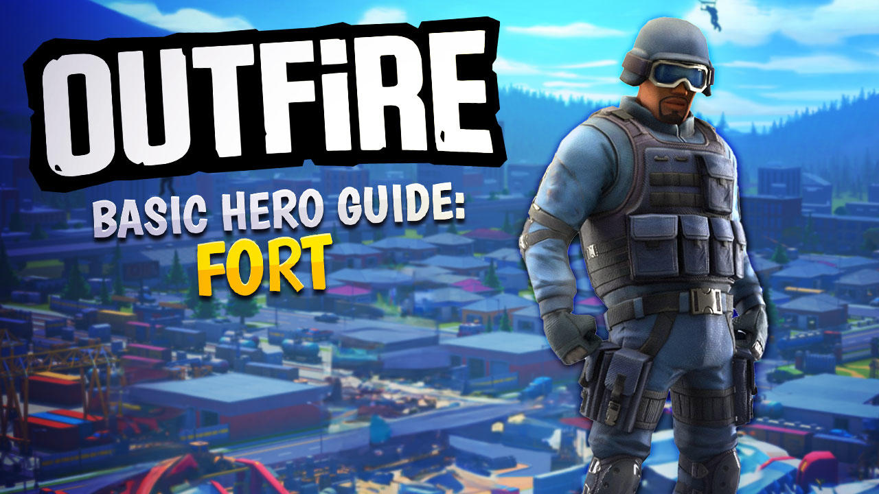Outfire Hero Guide: Fort