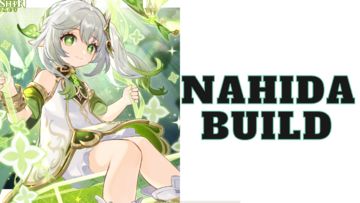 A Guide to Building Nahida, Genshin Impact's Most Loved Character