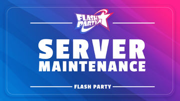 [Flash Party] Update Maintenance Patch Notes August 28th