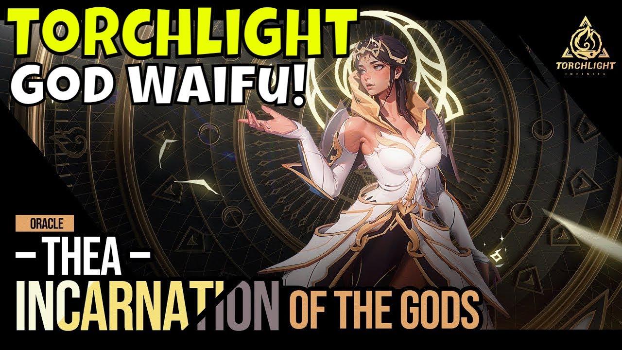 Torchlight: Infinite - Thea/Incarnation of Gods/Waifu God Mode/Amazingly Fun