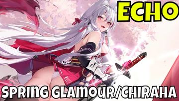 Echocalypse: The Scarlet Covenant - Spring Glamour/Chiraha/Pushing Ahead Content
