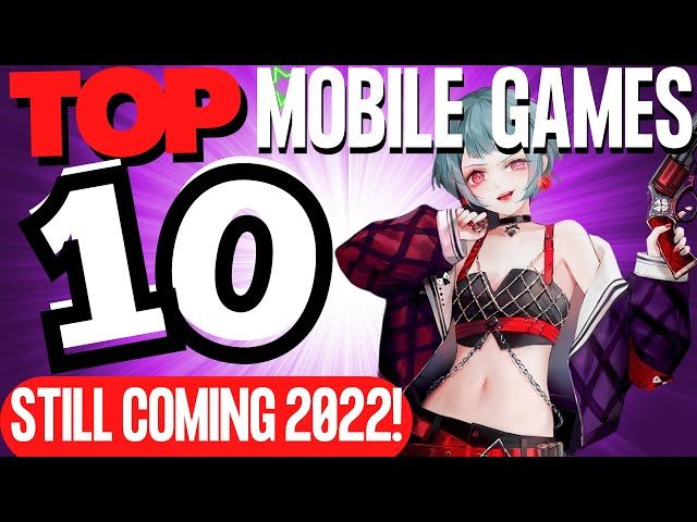 TOP 10 MOBILE GAMES STILL COMING IN 2022 (Gacha,RPG,MMO)
