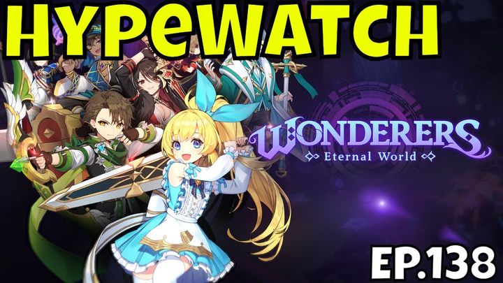 HypeWatch - Ep.138/ Gacha & PC Games/Let's Wonder For Glory