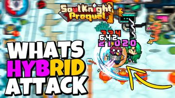 HYBRID ATTACK GUIDE + Other DMG Mechanics // SOUL KNIGHT PREQUEL