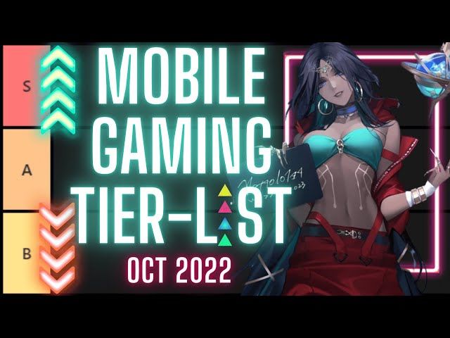 Mobile Gaming Tier List : October 2022 - (Gacha/Hero Colllectors, MMO's,RPGs)